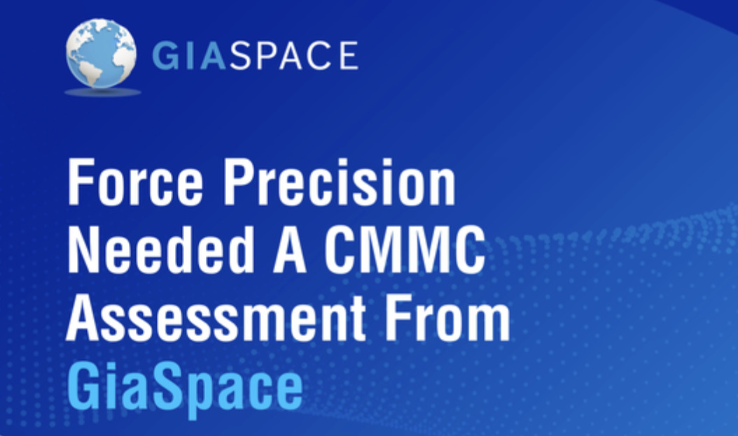 Force Precision Needed A CMMC Assessment From GiaSpace
