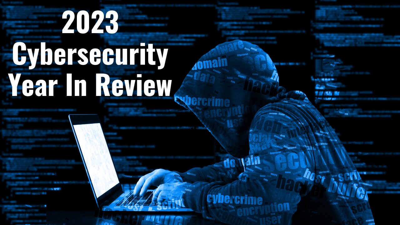 2023 Cybersecurity Year In Review