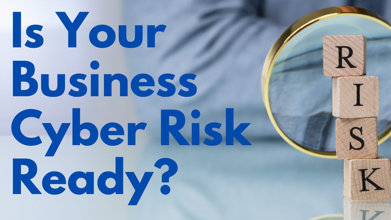 Is Your Business Cyber Risk Ready?